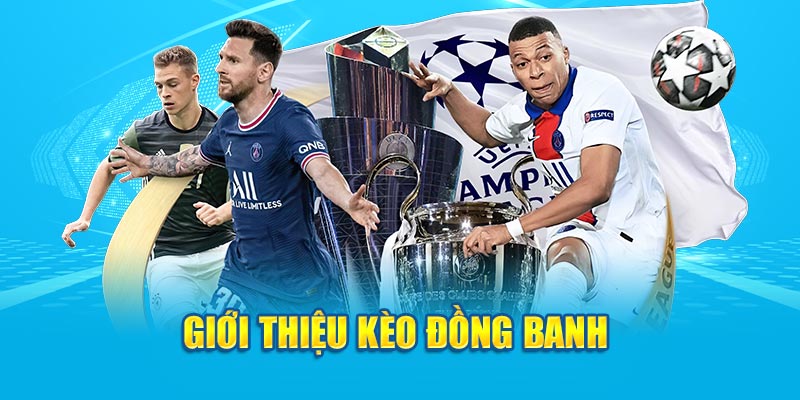 Giới thiệu kèo đồng banh&nbsp;