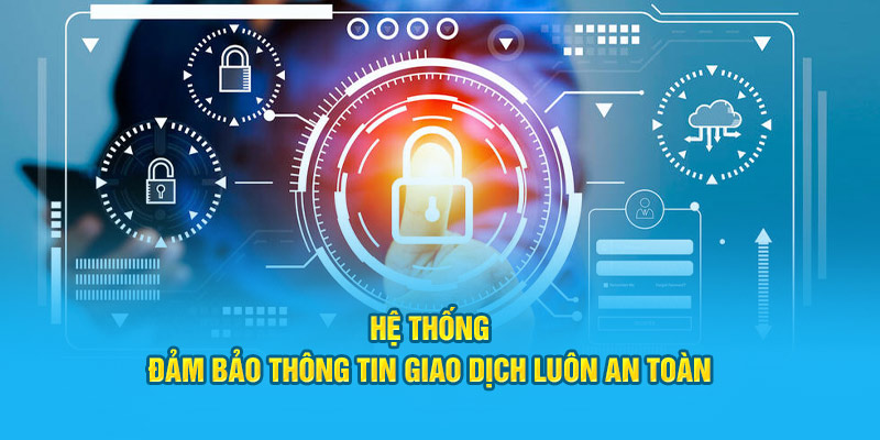 Hệ thống đảm bảo thông tin giao dịch luôn an toàn&nbsp;