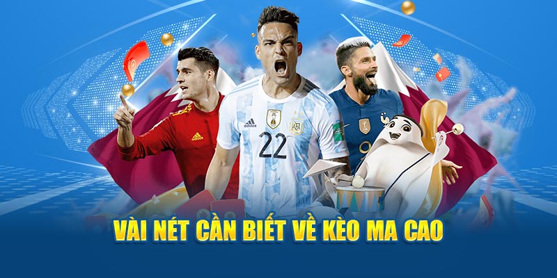 Vài nét cần biết về kèo ma cao&nbsp;
